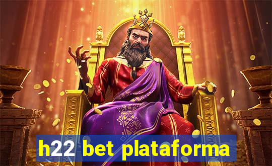 h22 bet plataforma